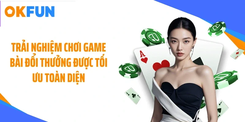 trai-nghiem-choi-game-bai-doi-thuong-duoc-toi-uu-toan-dien Trải nghiệm chơi game bài đổi thưởng được tối ưu toàn diện